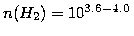 $n(H_2) = 10^{3.6-4.0}$