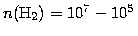 $n({\rm H_2}) = 10^7 - 10^5$
