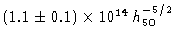 $(1.1 \pm 0.1)\times 10^{14}\,
h_{50}^{-5/2}$