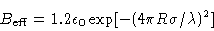 \begin{displaymath}B_{\rm eff}= 1.2 \epsilon_0 \exp[-(4\pi R\sigma/\lambda)^2] \nonumber
\end{displaymath}