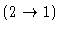 $(2 \rightarrow 1)$