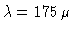 $\lambda = 175\,\mu$