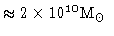 $\approx 2\times 10^{10} \mbox{M$_\odot$ }$