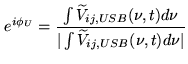 $\displaystyle e^{i\phi_U} = \frac{\int{\ensuremath{\widetilde{V}}_{ij,USB}(\nu,t) d\nu}}{\vert\int{\ensuremath{\widetilde{V}}_{ij,USB}(\nu,t) d\nu}\vert}$