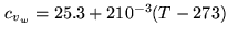 $ c_{v_{w}}= 25.3 + 2 10^{-3} (T-273)$