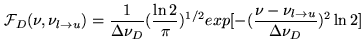 $\displaystyle {\cal{F}}_{D}(\nu,\nu_{l\rightarrow u})=\frac{1}{\Delta \nu_{D}}(...
...2}{\pi})^{1/2} exp[-(\frac{\nu-\nu_{l\rightarrow u}}{\Delta \nu_{D}})^{2}\ln 2]$
