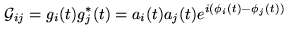 $\displaystyle {\ensuremath{\mathcal{G}}_{ij}}= g_i(t)g^*_j(t)=a_i(t)a_j(t)e^{i(\phi_i(t)-\phi_j(t))}$