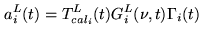 $\displaystyle a_{i}^L(t) = T_{cal_i}^L(t) G_i^L(\nu,t) \Gamma_i(t)$