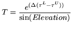$\displaystyle T = \frac{e^{(\Delta(\tau^L-\tau^U))}}{\sin (Elevation)}$