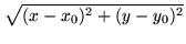 $ \sqrt{(x-x_0)^2+(y-y_0)^2}$