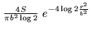 $ \frac{4 S}{\pi b^2 \log{2}}  e^{-4\log{2}\frac{r^2}{b^2}} $