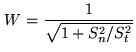 $\displaystyle W = \frac{1}{\sqrt{1 + S_n^2/S_t^2}}$
