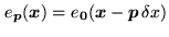 $\displaystyle e_{\mathbf{p}}(\mathbf{x}) = e_{\mathbf{0}}(\mathbf{x}-\mathbf{p} \delta x)$