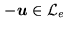 $ -\mathbf{u}\in\mathcal{L}_e$