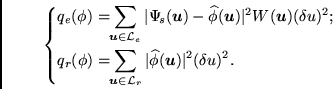 \begin{equation*}\begin{cases}q_e(\phi) = \displaystyle \!\!\sum_{\mathbf{u}\in\...
...rt \widehat{\phi}(\mathbf{u}) \vert^2 (\delta u)^2. & \end{cases}\end{equation*}