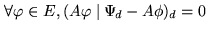 $ \forall \varphi \in E, (A\varphi \mid \Psi_{\! d} - A\phi)_d = 0$