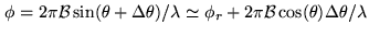 $\displaystyle \phi = 2 \pi {\cal B} \sin (\theta+\Delta\theta)/ \lambda \simeq \phi_r + 2 \pi {\cal B} \cos(\theta) \Delta\theta / \lambda$