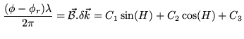 $\displaystyle \frac{(\phi - \phi_r)\lambda}{2\pi} = {\vec {\cal B}}.\delta {\vec k} = C_1 \sin(H) + C_2 \cos(H) + C_3$