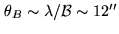 $ \theta_B \sim \lambda/{\cal B} \sim 12''$