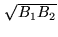 $ {\sqrt{B_1 B_2}}$