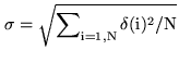 $\displaystyle {\sigma} = {\sqrt{{\sum}_{\rm i=1,N} {\delta}({\rm i})^{2}/{\rm N}}}$