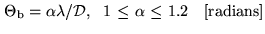 $\displaystyle {\Theta}_{\rm b} = {\alpha}{\lambda}/{\cal D},  1 {\leq} {\alpha} {\leq} 1.2  \
{\rm [radians]}$
