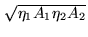 $ \sqrt{{\eta}_{1}A_{1}{\eta}_{2}A_{2}}$