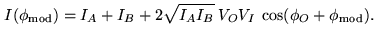 $\displaystyle I(\phi_{\rm mod}) = I_A + I_B + 2\sqrt{I_A I_B} \;V_O V_I \; \cos(\phi_O + \phi_{\rm mod}).$
