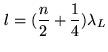 $\displaystyle l = (\frac{n}{2}+\frac{1}{4}) \lambda_L$