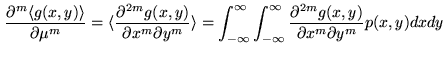 $\displaystyle \frac{\partial^m\langle g(x,y) \rangle}{\partial \mu^m} = \langle...
...y}^\infty{ \frac{\partial^{2m} g(x,y)}{\partial x^m \partial y^m} p(x,y) dx}dy}$