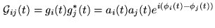 $\displaystyle \ensuremath{\mathcal{G}}_{ij}(t) = g_i(t) g_j^*(t) = a_i(t) a_j(t) e^{i(\phi_i(t)-\phi_j(t))}$