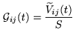$\displaystyle \ensuremath{\mathcal{G}}_{ij}(t) = \frac{\ensuremath{\widetilde{V}}_{ij}(t)}{S}$