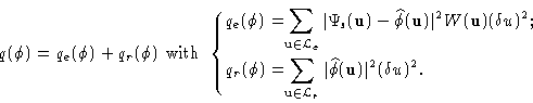 \begin{displaymath}q(\phi) = q_e(\phi) + q_r(\phi) \text{ with }
\begin{cases}
q...
...\widehat{\phi}(\mathbf{u}) \vert^2
(\delta u)^2. &
\end{cases}\end{displaymath}