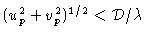 $(u_p^2+v_p^2)^{1/2} < {\cal
D}/\lambda$