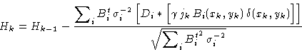 \begin{displaymath}H_k = H_{k-1} - \frac {\displaystyle\sum\nolimits_i B_i^t \,\...
...{\sqrt{\displaystyle\sum\nolimits_i {B_i^t}^2\,\sigma_i^{-2}}}
\end{displaymath}