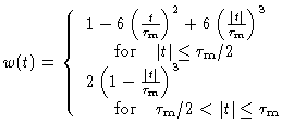 $ w(t) = \left\{ \begin{array}{l}
1-6\left(\frac{t}{\tau_{\rm m}}\right)^2+6\lef...
...rm{for}~~~ \tau_{\rm m}/2 < \vert t\vert \le \tau_{\rm m}
\end{array} \right.
$