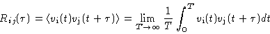 \begin{displaymath}R_{ij}({\tau}) = \langle v_{\rm i}(t) v_{\rm j}(t+\tau) \rang...
...\infty}{\frac{1}{T}\int_0^T{v_{\rm i}(t)
v_{\rm j}(t+\tau)dt}}
\end{displaymath}
