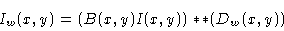 \begin{displaymath}
I_w(x,y) = (B(x,y) I(x,y)) \ensuremath{\ast\!\ast} (D_w(x,y))
\end{displaymath}